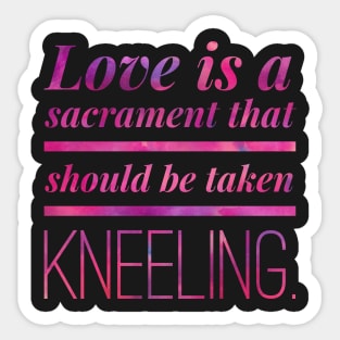 Love Is A Sacrament Sticker